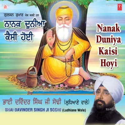 Nanak Duniya Kaisi Hui - Bhai Davinder Singh Sodhi (Ludhiana Wale)