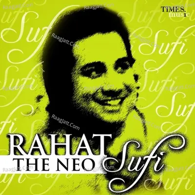 Rahat - The Neo Sufi - Rahat Fateh Ali Khan