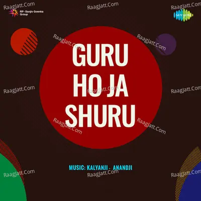 Guru Ho Ja Shuru - Kalyanji-Anandji