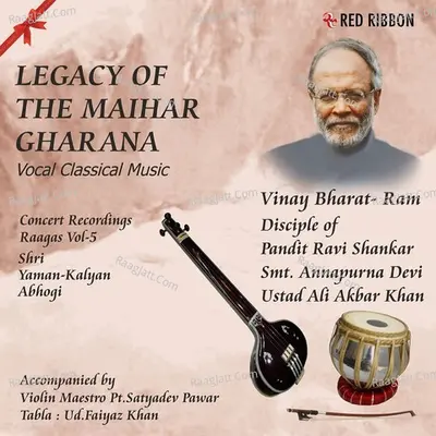 Legacy Of The Maihar Gharana Vol. 5 - Vinay Bharat Ram