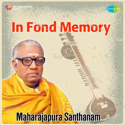 In Fond Memory - Maharajapuram Santhanam