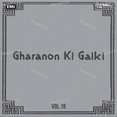 Gharanon Ki Gaiki, Vol. 18 - Ustad Hamid Ali Khan