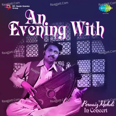 An Evening With Pervaiz Mehdi - In Concert - Pervaiz Mehdi