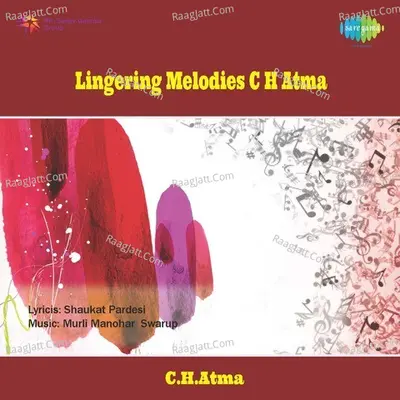 Lingering Melodies - C H Atma - C.H. Atma