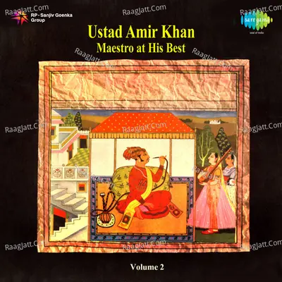 Ustad Amir Khan - Maestro At His Best Vol 2 - Ustad Amir Khan