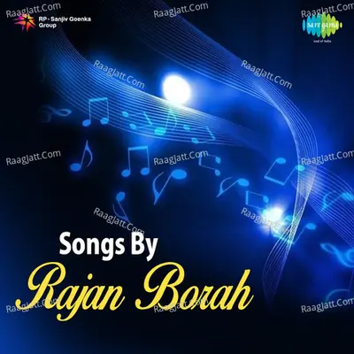 SONGS BY RAJAN BORAH - Ranjan Borah