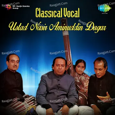 Classical Vocal - Ustad Nasir Aminuddin Dagar - Ustad Nasir Aminuddin Dagar