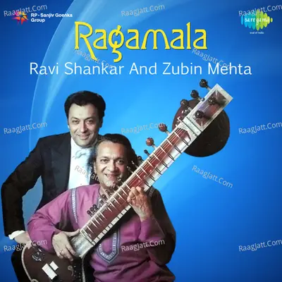 Ragamala - Ravi Shankar And Zubin Mehta - Pt. Ravi Shankar