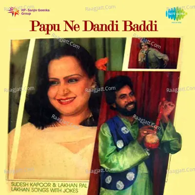 Papu Ne Dandi Baddi - Sudesh Kapoor