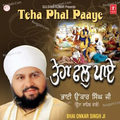 Teha Phal Paaye - Bhai Onkar Singh (Una Wale)