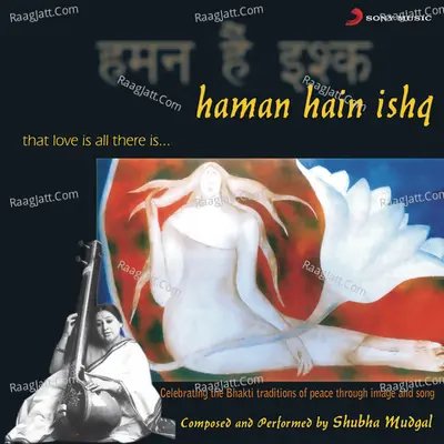 Haman Hain Ishq - Shubha Mudgal