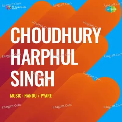 Choudhury Harphul Singh - nandu pyare