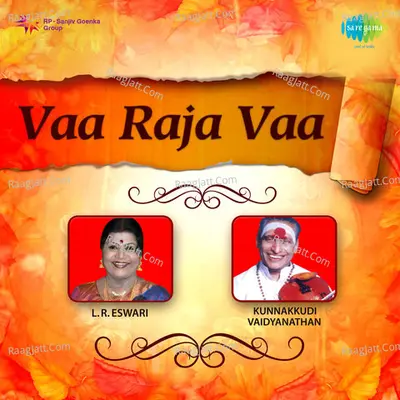 Vaa Raja Vaa - Kunnakkudi R Vaidyanathan