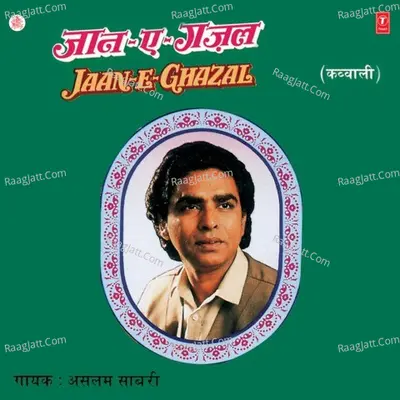 Jaan-E-Ghazal - Aslam Sabri