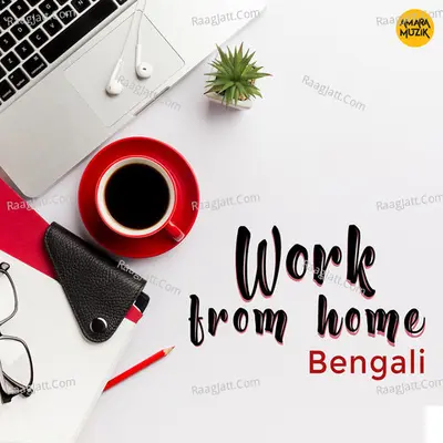 Work From Home - Ashok Bhadra