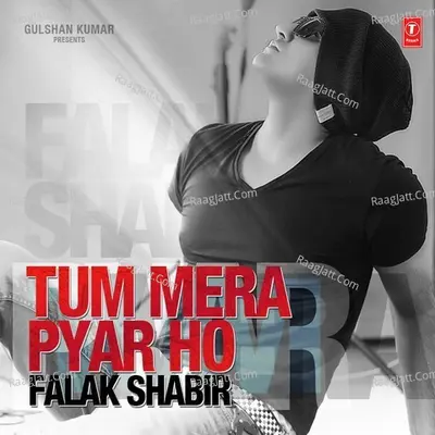 Tum Mera Pyar Ho - Falak Shabir - Falak Shabir