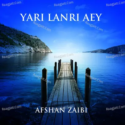 Yari Lanri Aey - Afshan Zaibi