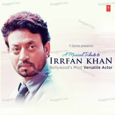 A Musical Tribute To Irrfan Khan Bollywood's Most Versatile Actor Poster