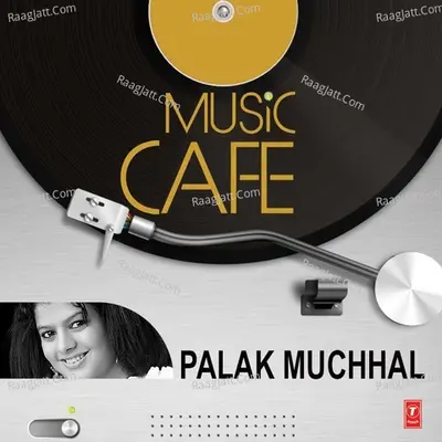 Music Cafe - Palak Muchhal Poster