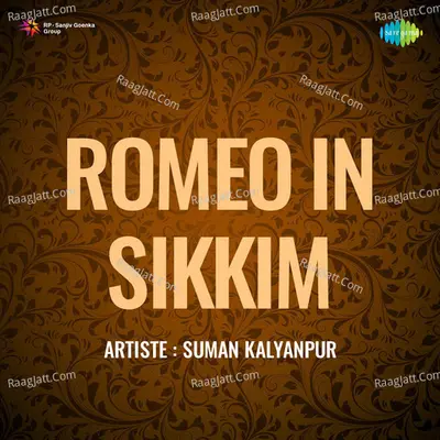 Romeo In Sikkim - Suman Kalyanpur