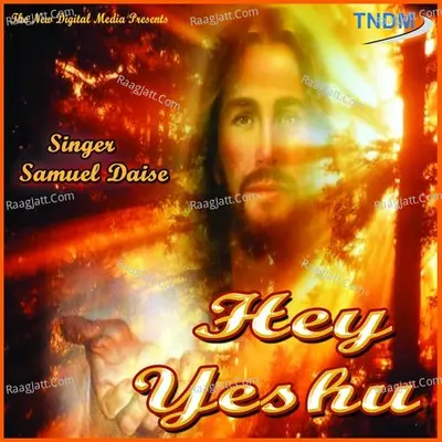 Hey Yeshu - Samuel Daise