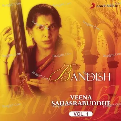 Bandish, Vol. 1 - Veena Sahasrabuddhe