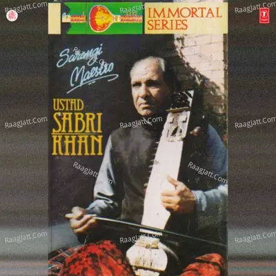 Immortal Series Sarangi Maestro-Ustad Sabri Khan - Ustad Sabri Khan