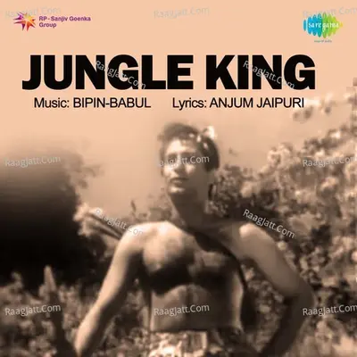 Jungle King - bipin babul