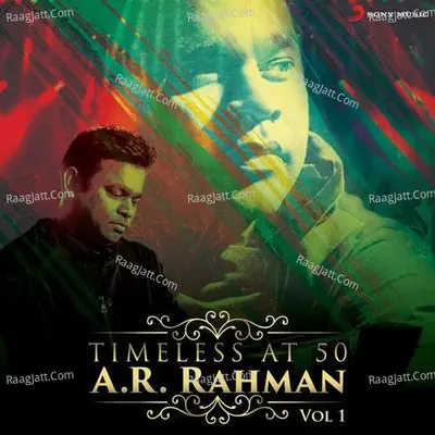 Timeless at 50 : A.R. Rahman, Vol. 1 - A. R. Rahman