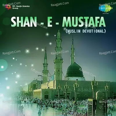 Shan-e-mustafa (muslim Devotional)  - Chorus