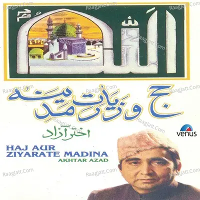 Haj Aur Ziyarate Madina - Akhtar Azad