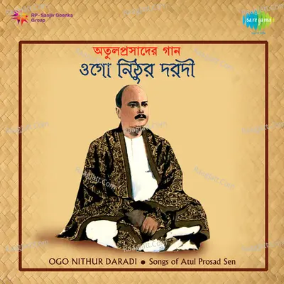 Ogo Nithur Daradi - Songs Of Atul Prasad Sen - Manna Dey