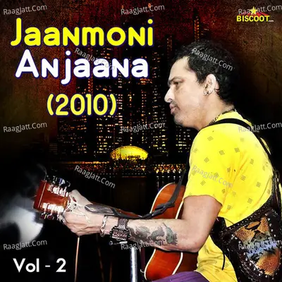 Jaanmoni And Anjaana (2010) Vol 2 - Zubeen Garg