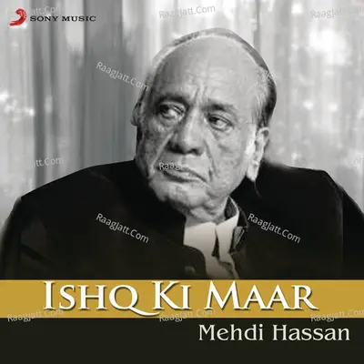 Ishq Ki Maar - Mehdi Hassan