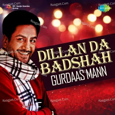 Dillan Da Badshah - Gurdaas Mann - Gurdas Maan