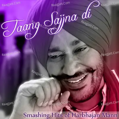 Taang Sajjna Di - Smashing Hits Of Harbhajan Mann - Harbhajan Mann