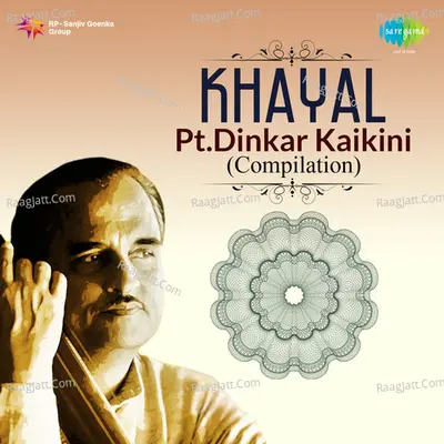 Khayal Ptdinkar Kaikini -Compilation - Pt. Dinkar Kaikini