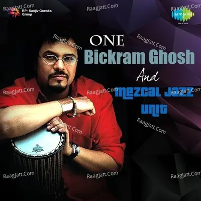 One - Bickram Ghosh And Mezcal Jazz Unit  - Mezcal Jazz Unit