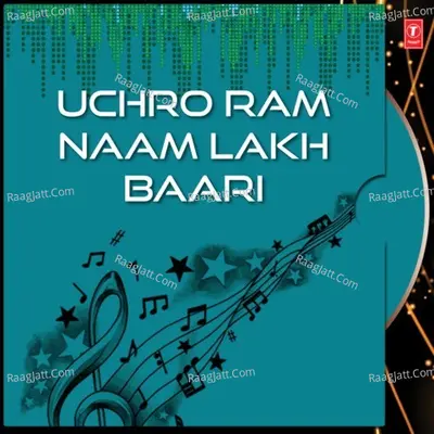 Uchro Ram Naam Lakh Baari - Satnam Singh Ji Sethi