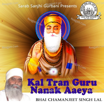 Kal Tran Guru Nanak Aaeya - Bhai Chamanjeet Singh Lal