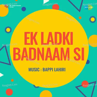 Ek Ladki Badnaam Si - Bappi Lahiri