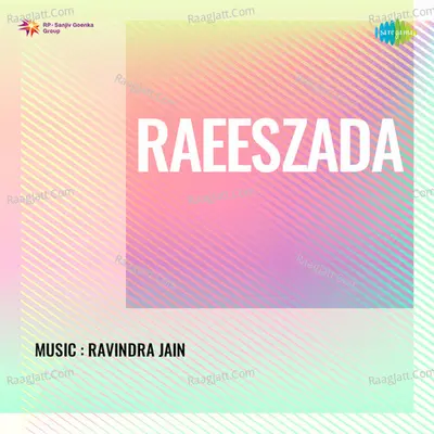 Raeeszada - Ravindra Jain