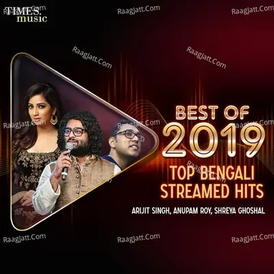 Best of 2019 - Top Bengali Streamed Hits - Surojit Chatterjee