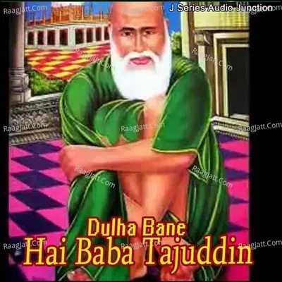 Dulha Bane Hai Baba Tajuddin - Niyaz Qadri