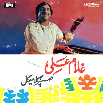 Ghulam Ali Sings Super Classical - Ghulam Ali