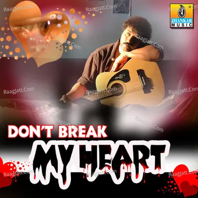 Don't Break My Heart - K J Yesudas