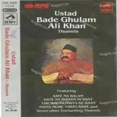 Bade Ghulam Ali Khan - Thumris - Ustad Bade Ghulam Ali Khan