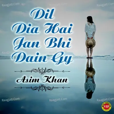 Dil Dia Hai Jan Bhi Dain Gy - Asim Khan