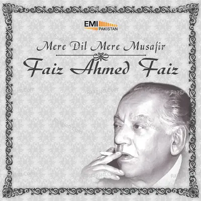 Mere Dil Mere Musafir - Faiz Ahmed Faiz