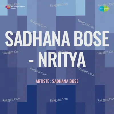 Sadhana Bose Nritya - Sadhana Bose